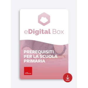 EDIGITAL BOX ERICKSON - PREREQUISITI PER LA SCUOLA PRIMARIA